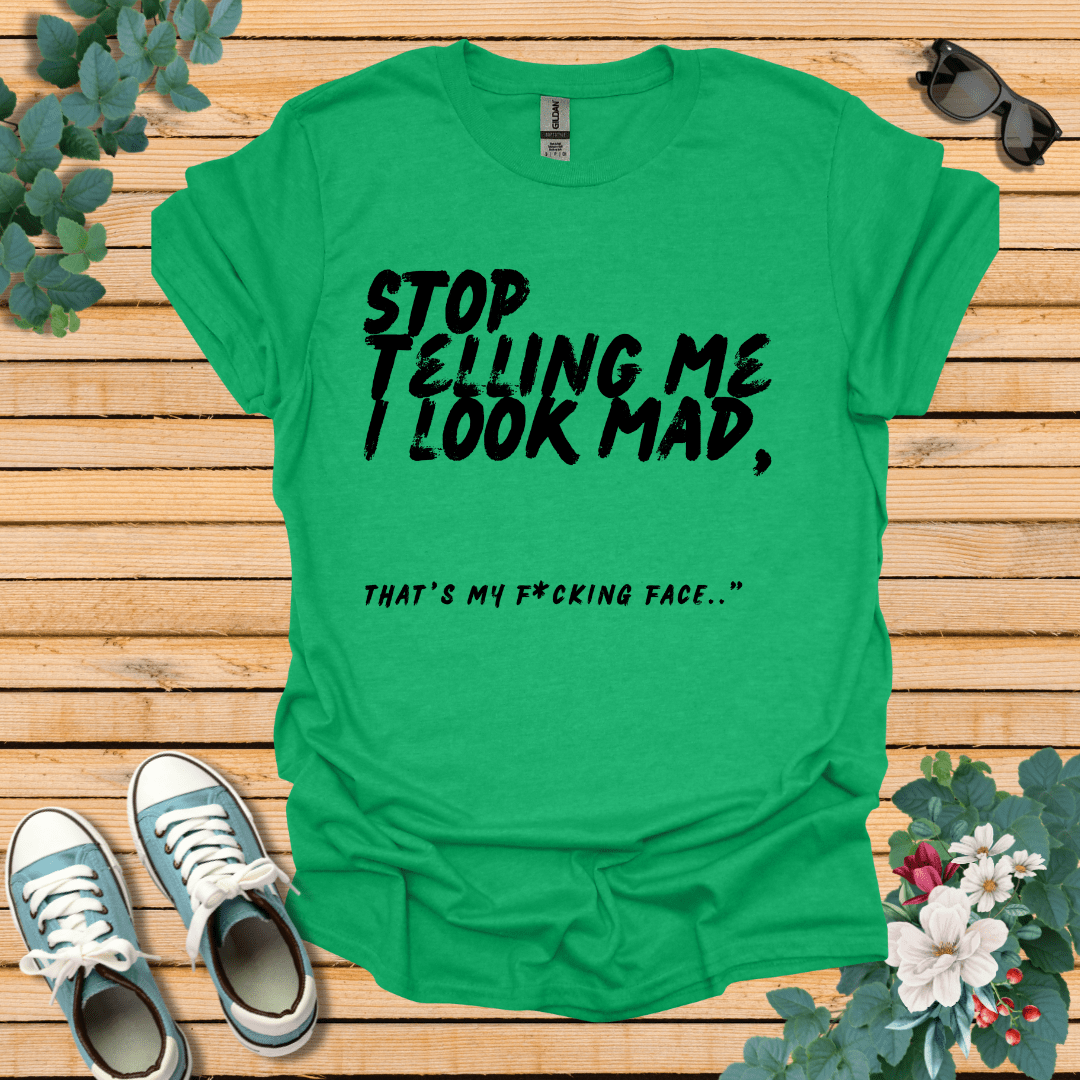 Stop Telling me T-Shirt