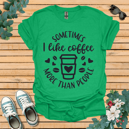 Sometimes I like coffee T-Shirt