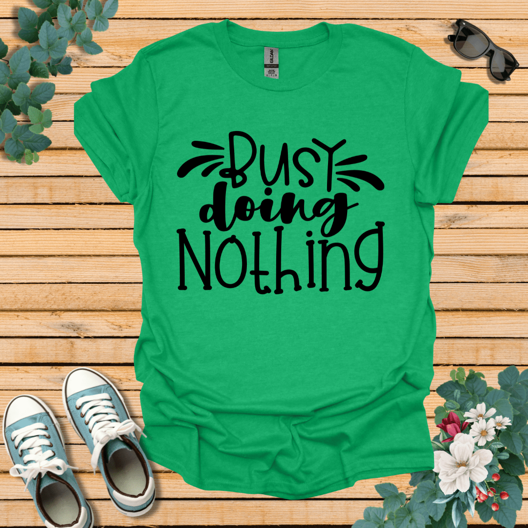 Busy doing Nothing T-Shirt