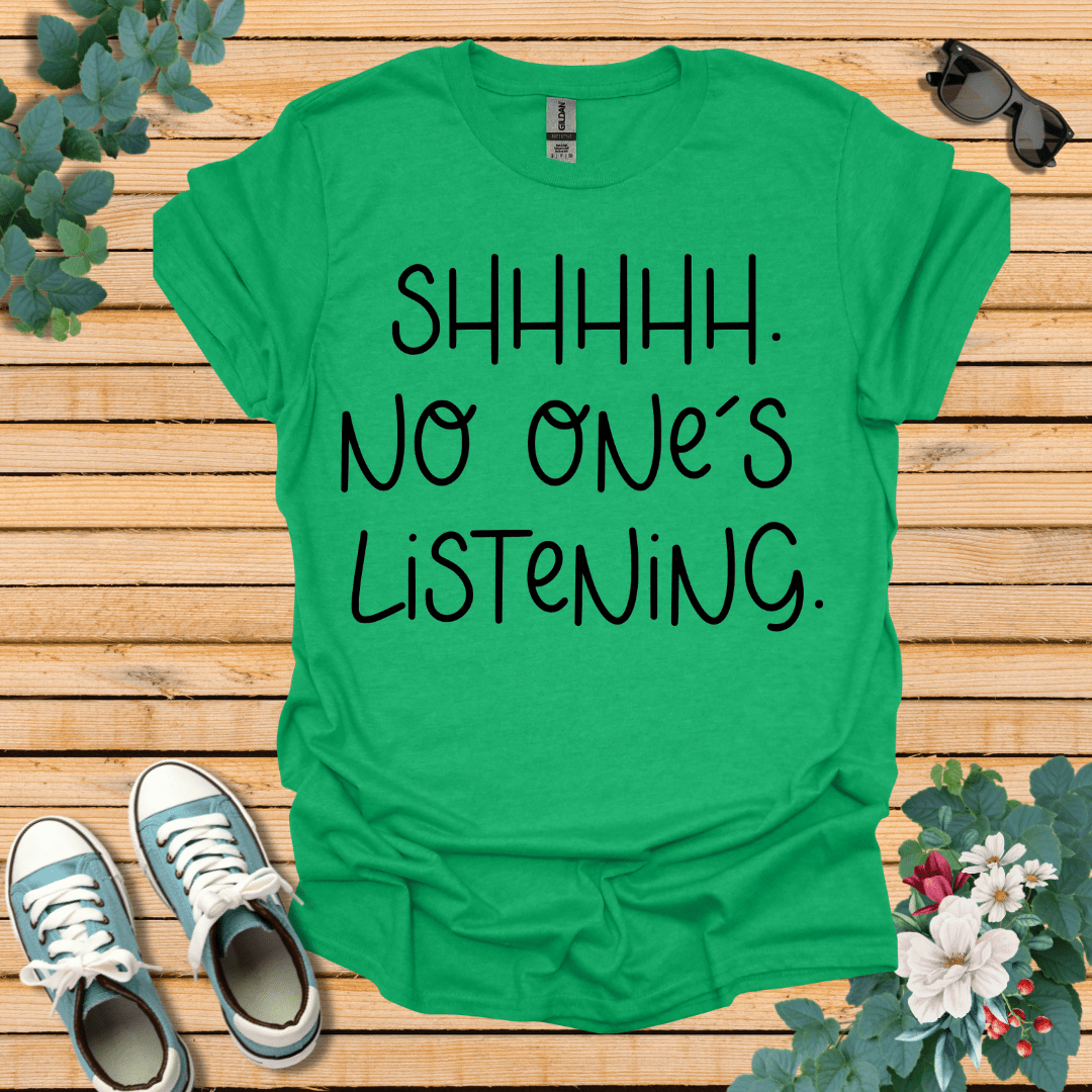 No One is Listening T-Shirt