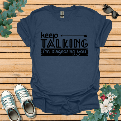 Keep Talking T-Shirt