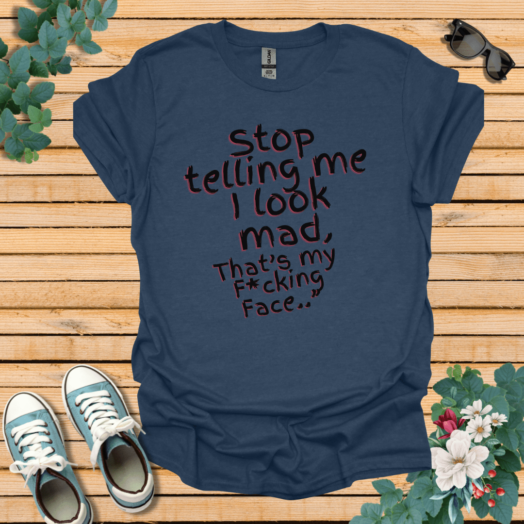 Stop telling Me T-Shirt