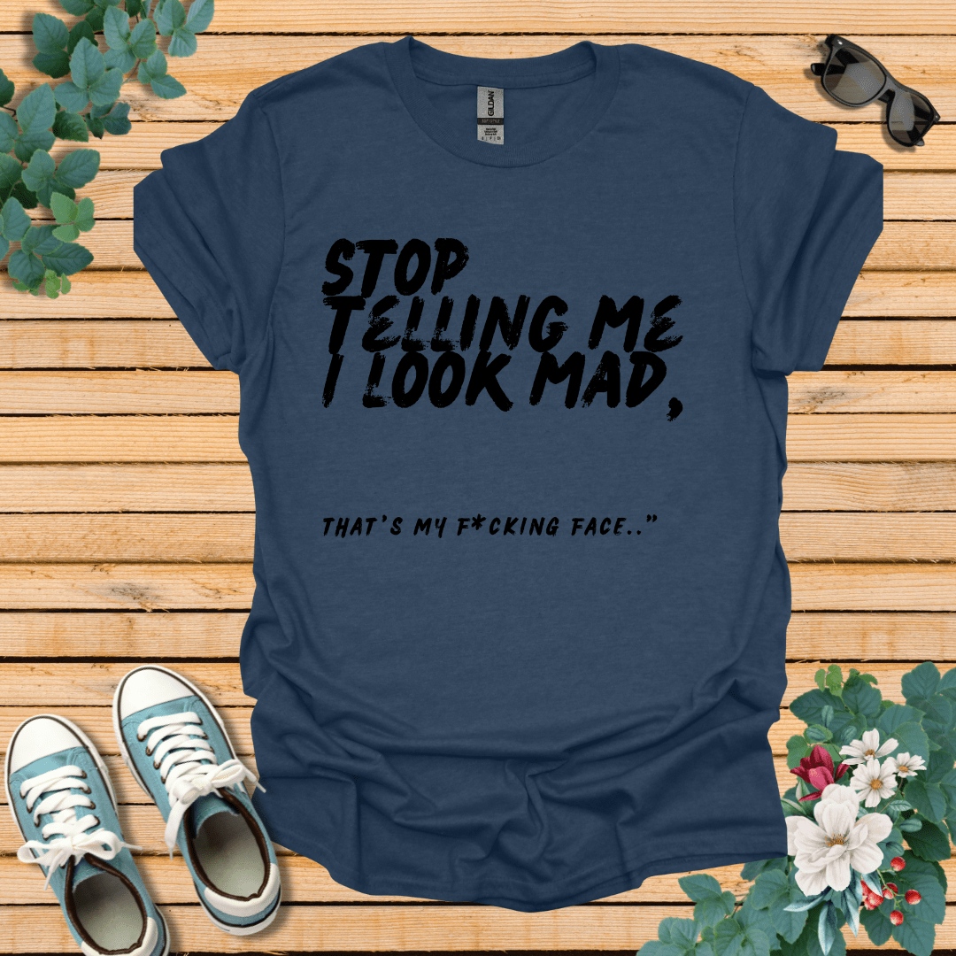 Stop Telling me T-Shirt