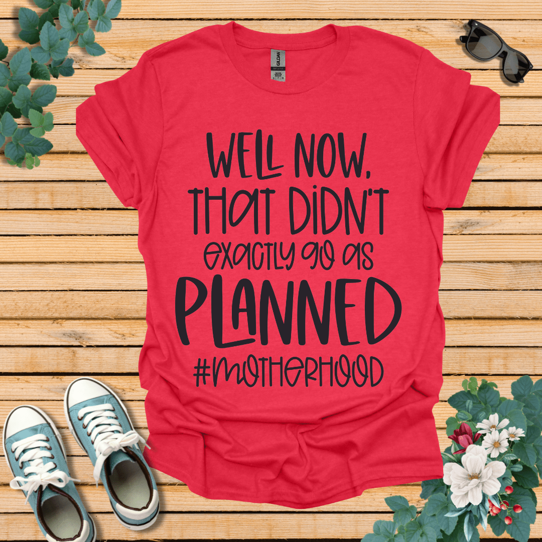 Go as Planned  T-Shirt