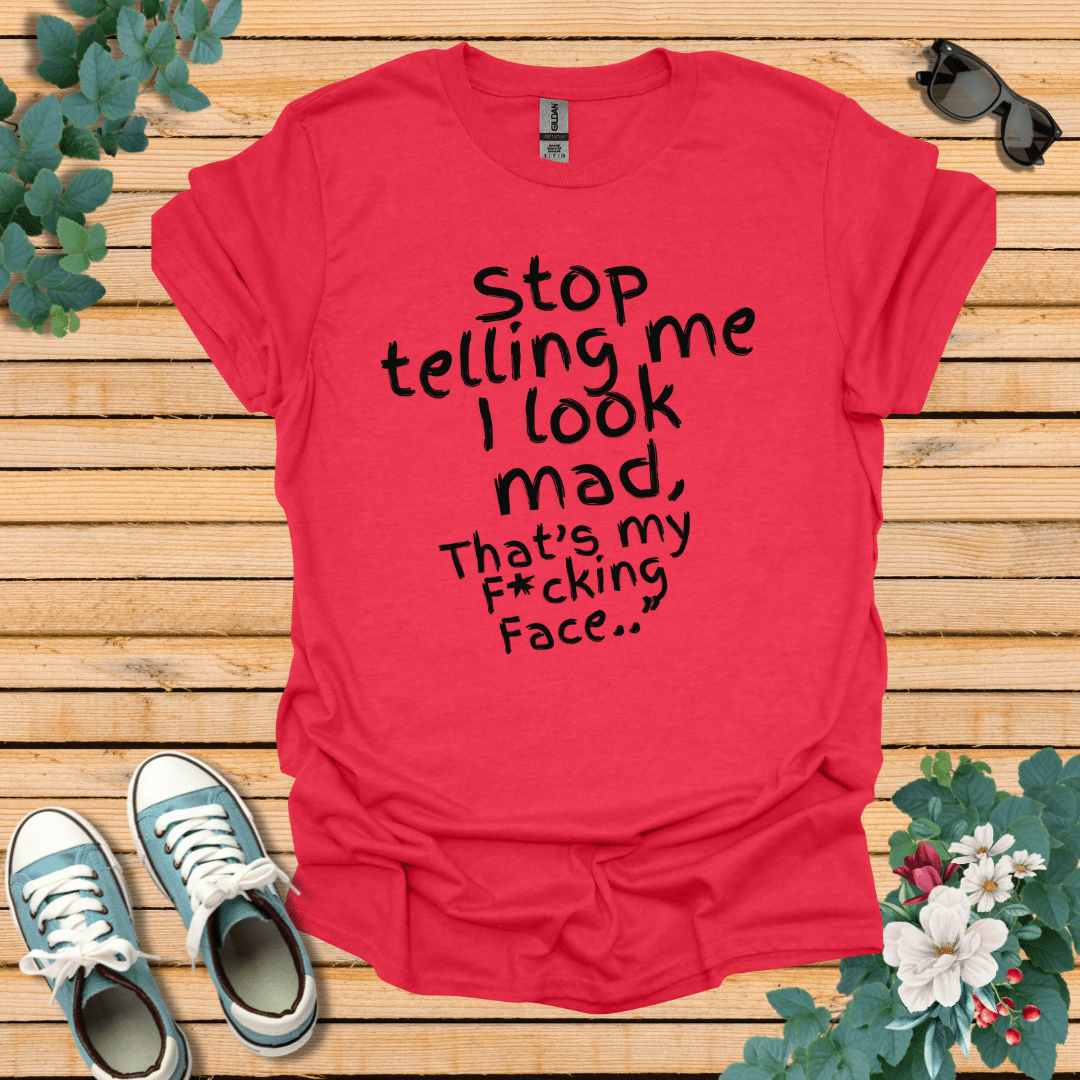 Stop telling Me T-Shirt