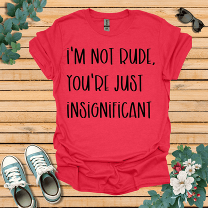 I'm Not Rude T-Shirt