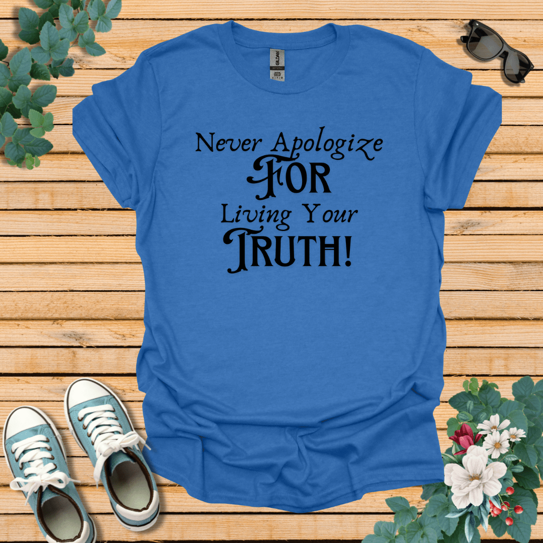 Never Apologize T-Shirt