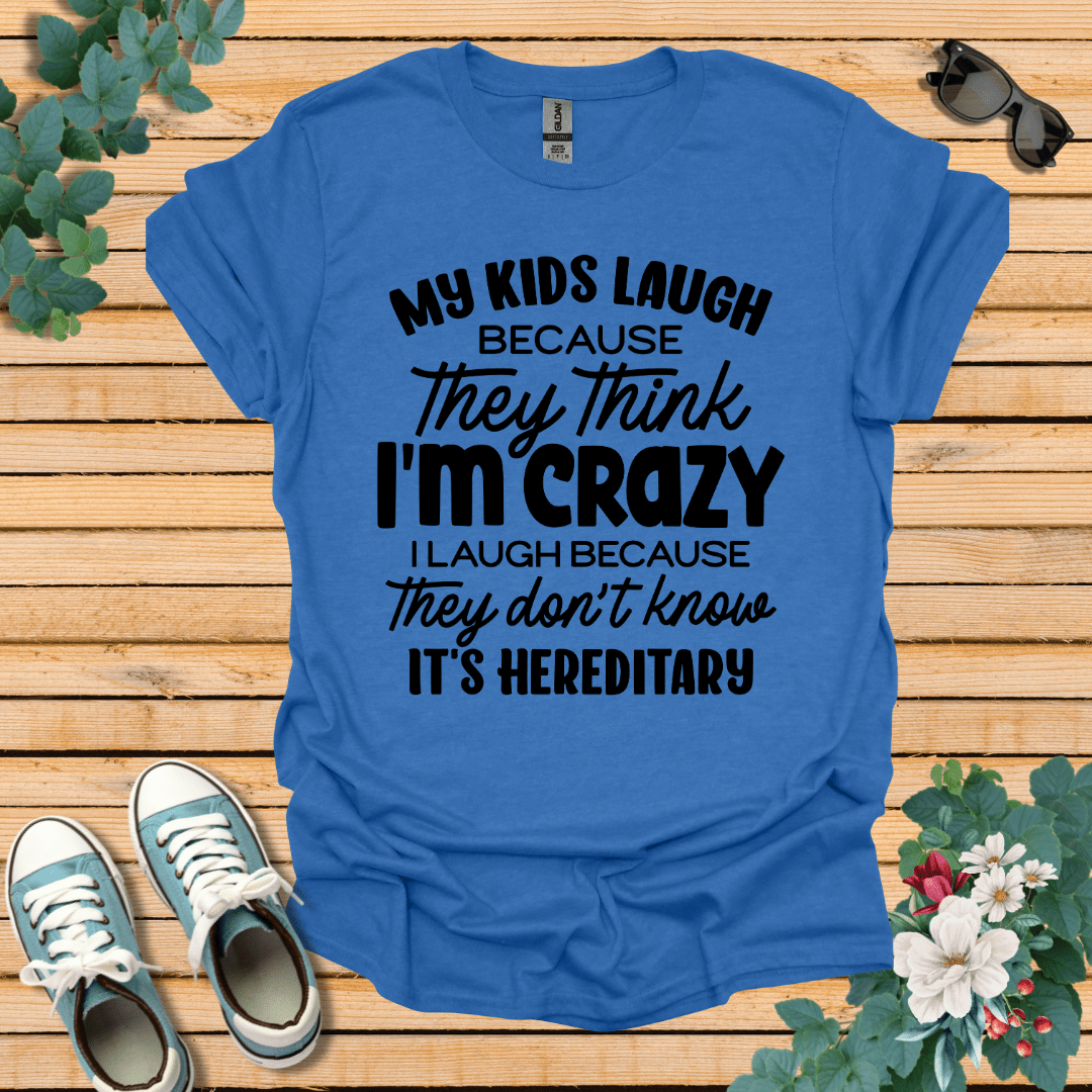 My Kids Laugh T-Shirt