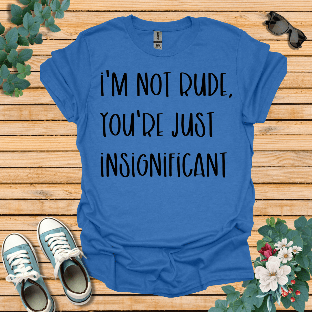 I'm Not Rude T-Shirt