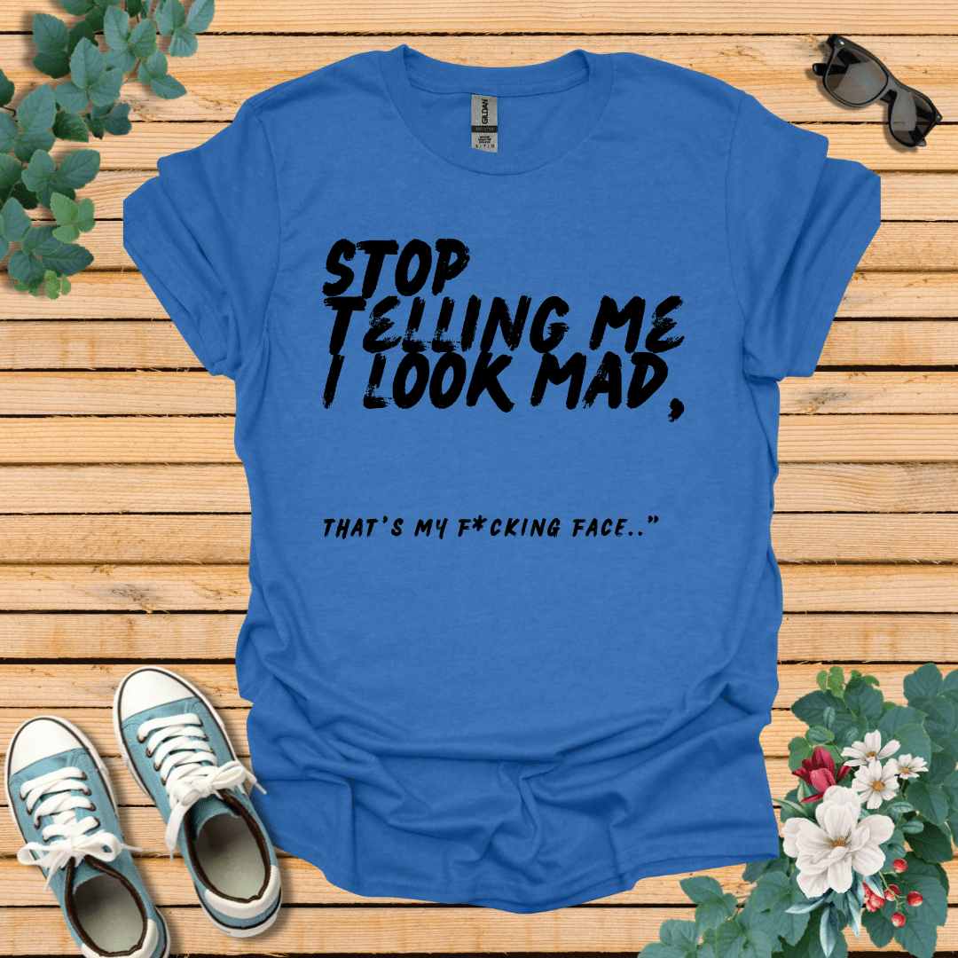 Stop Telling me T-Shirt