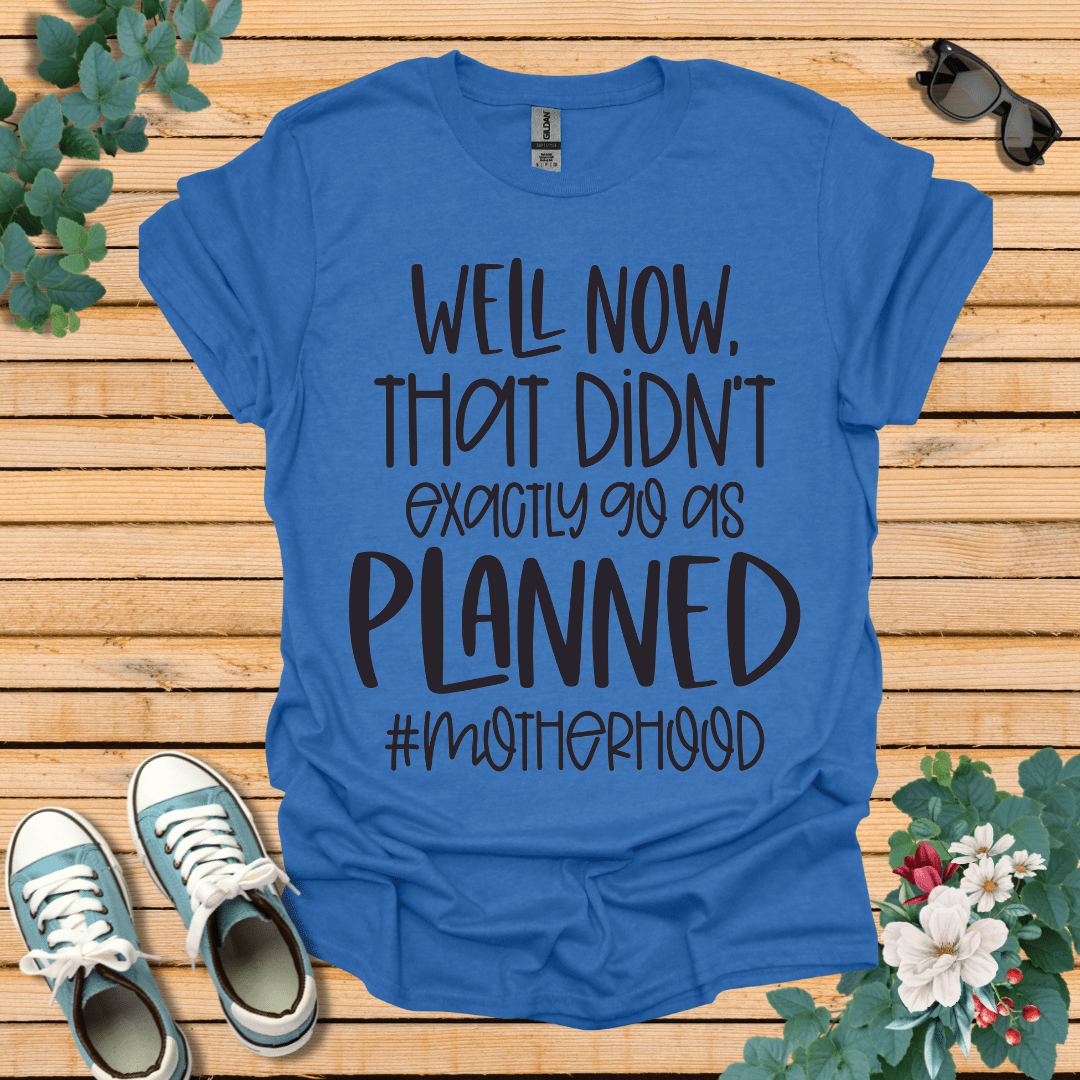 Go as Planned  T-Shirt