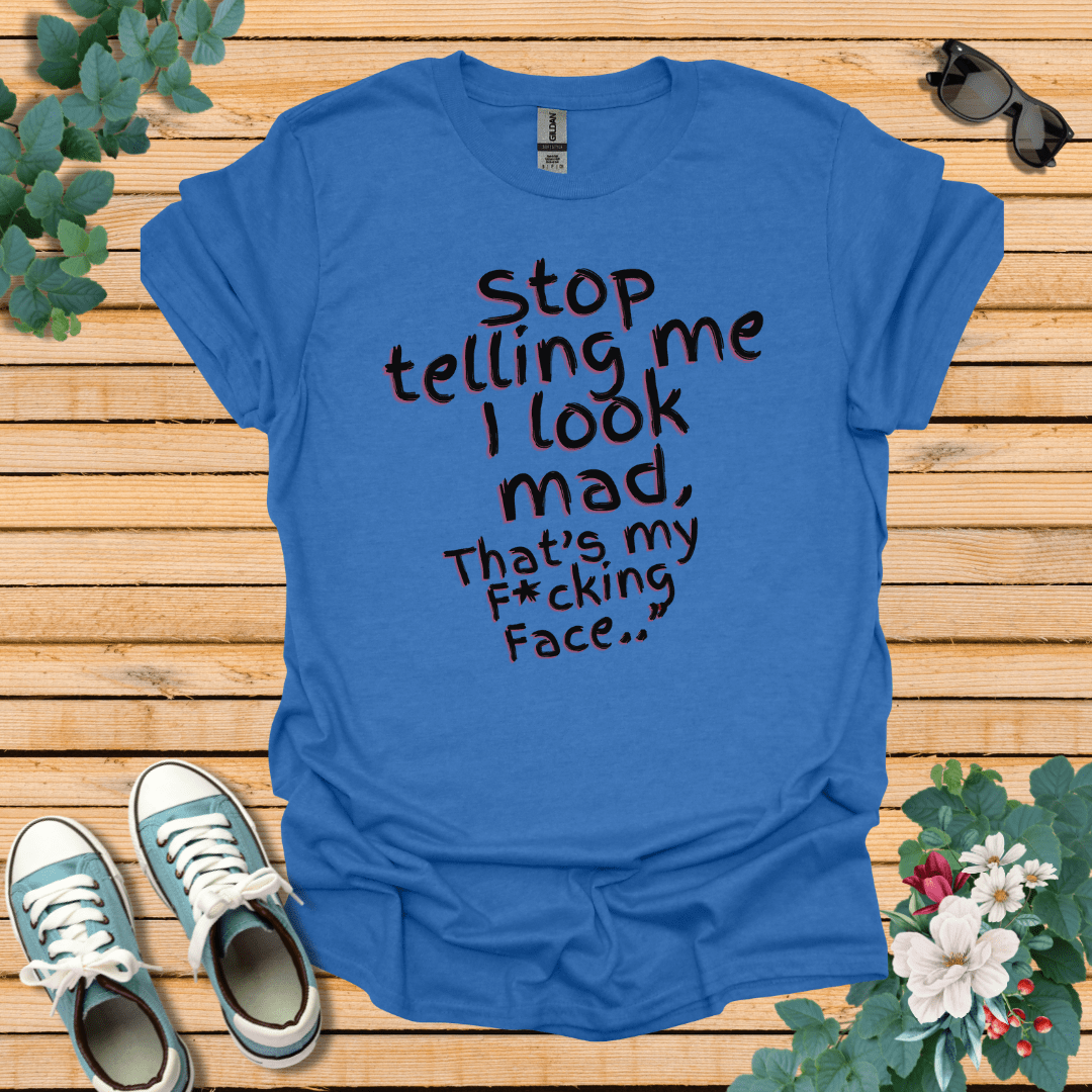 Stop telling Me T-Shirt