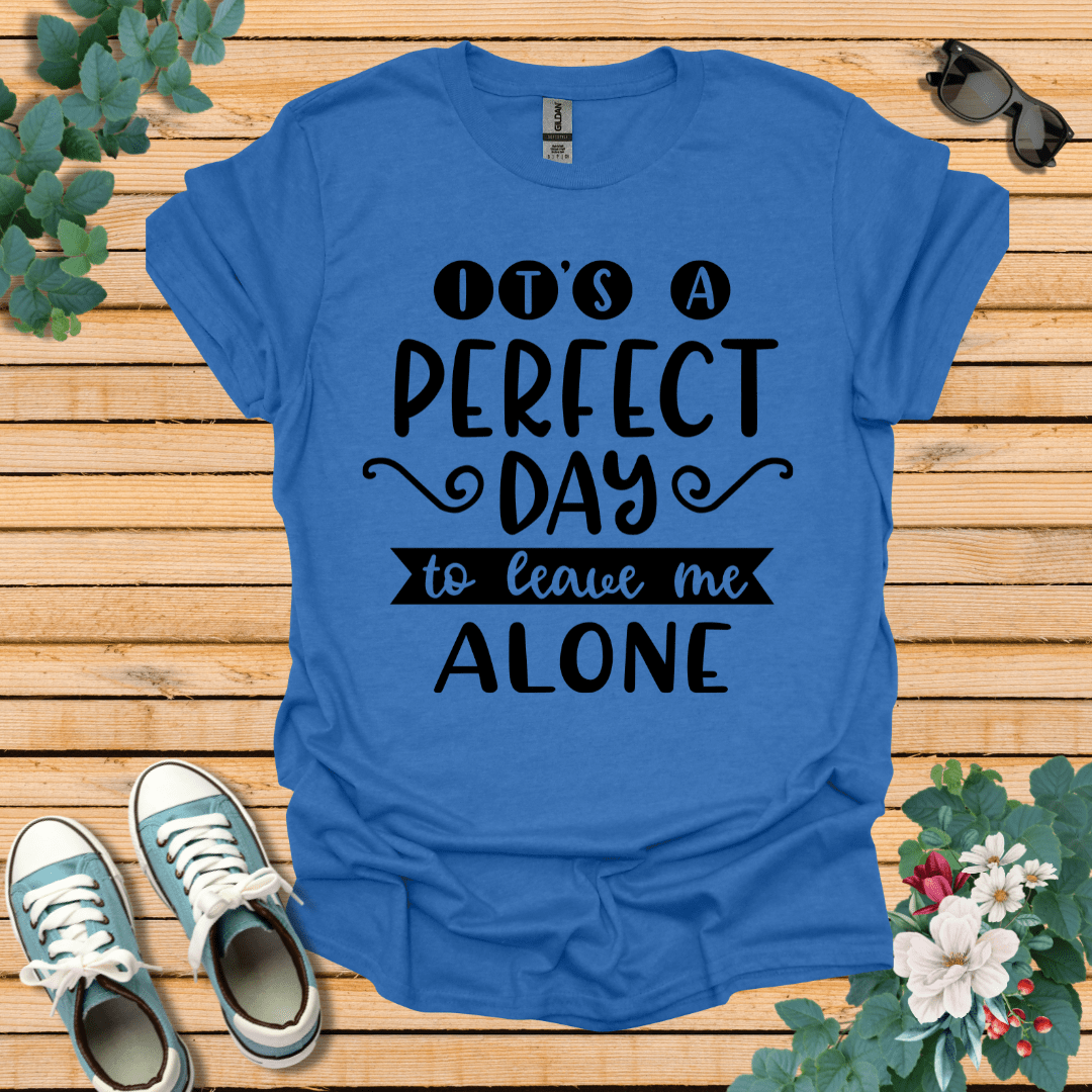 It's a Perfect Day T-Shirt