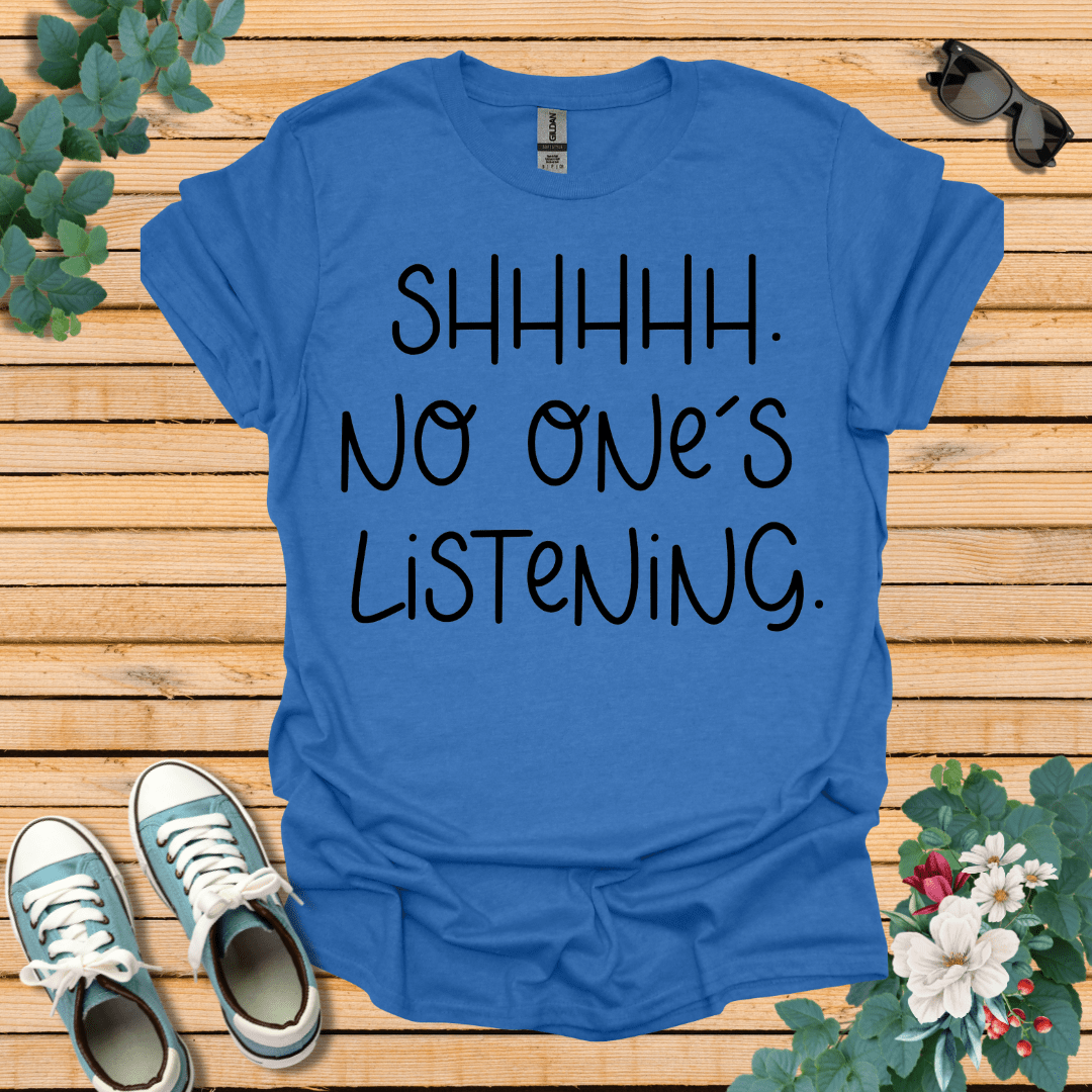 No One is Listening T-Shirt