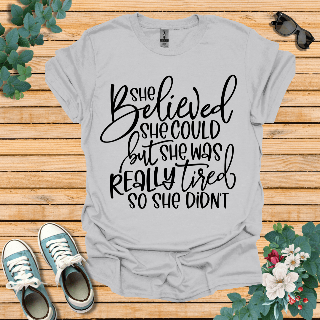 She Believed But Tired T-Shirt