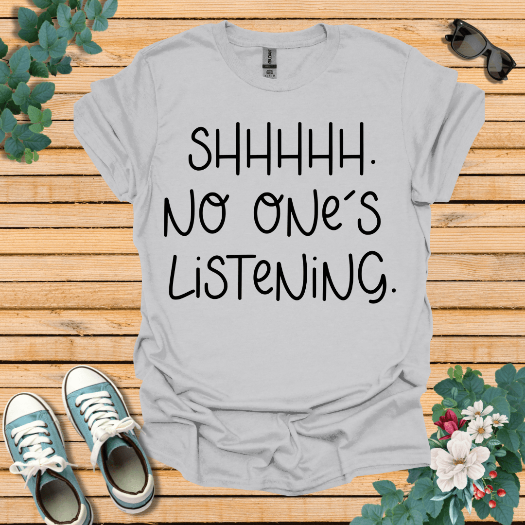 No One is Listening T-Shirt