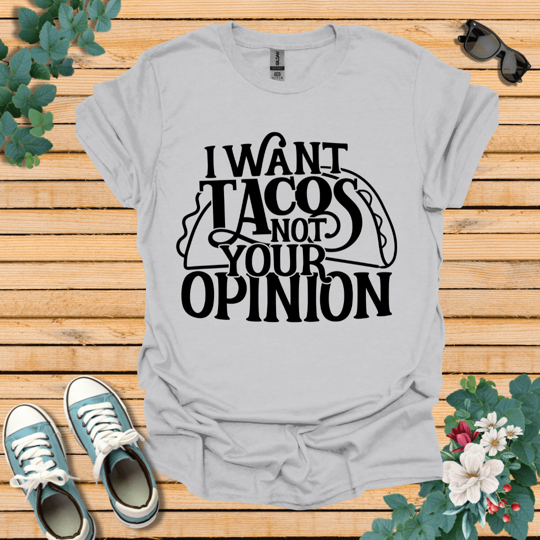 I Want Tacos T-Shirt