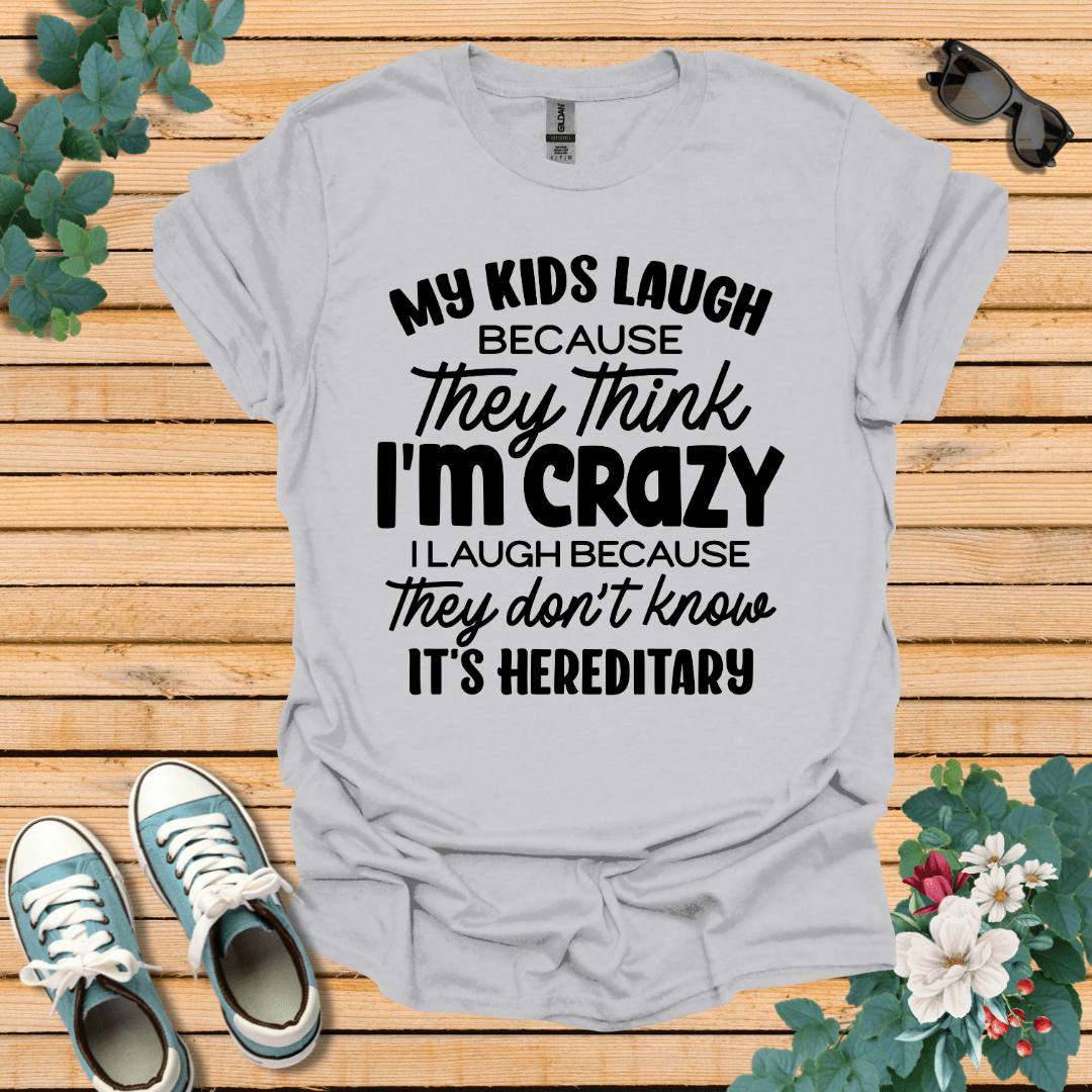 My Kids Laugh T-Shirt