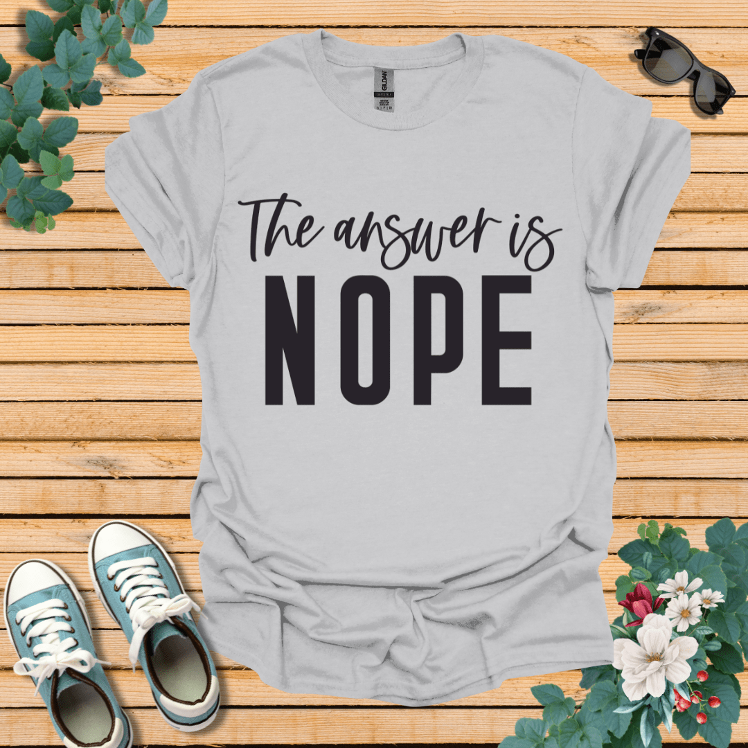 Answer is Nope T-Shirt