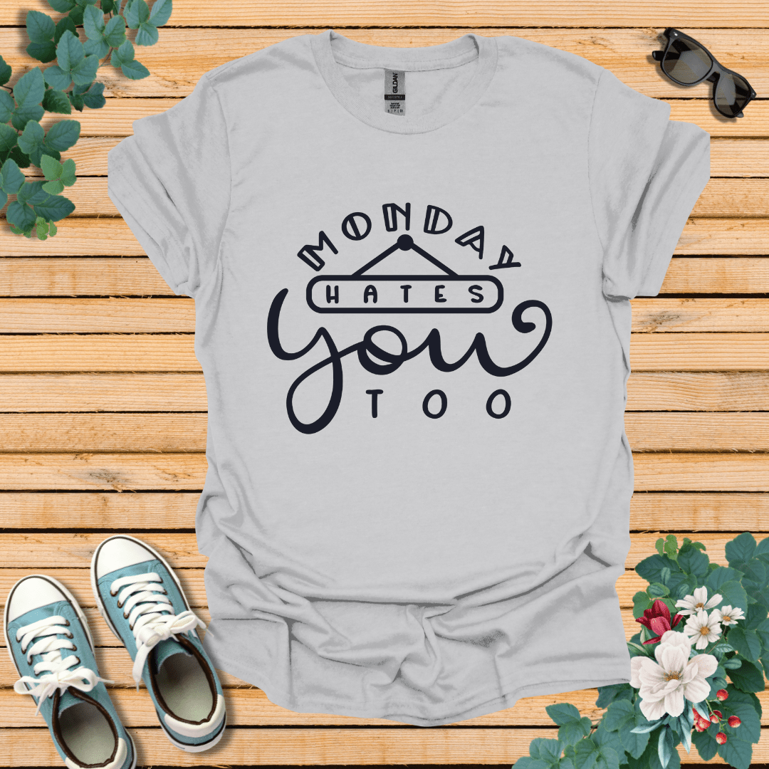 Monday Hates You Too T-Shirt