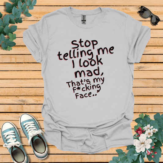 Stop telling Me T-Shirt