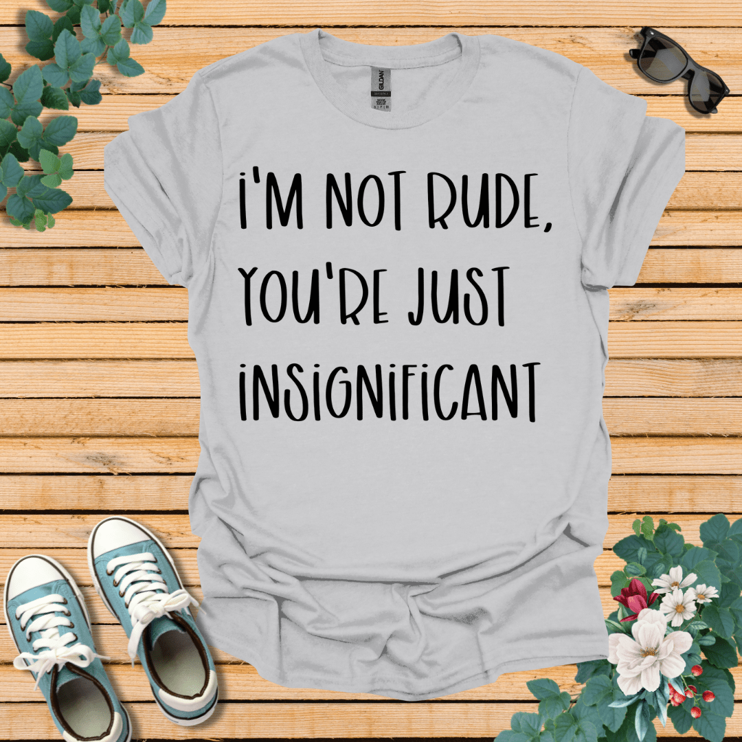 I'm Not Rude T-Shirt