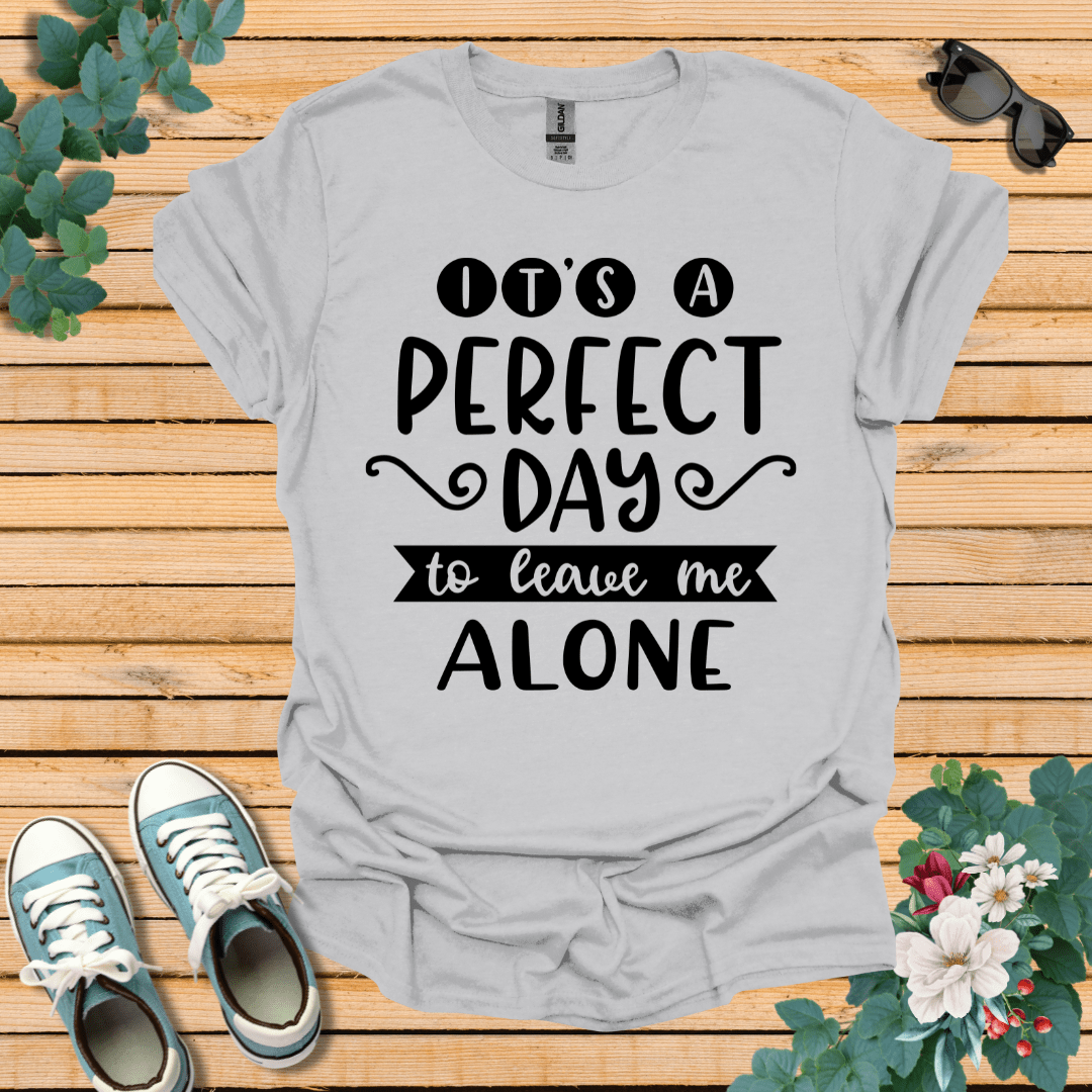 It's a Perfect Day T-Shirt