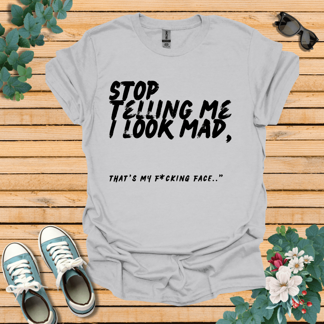 Stop Telling me T-Shirt