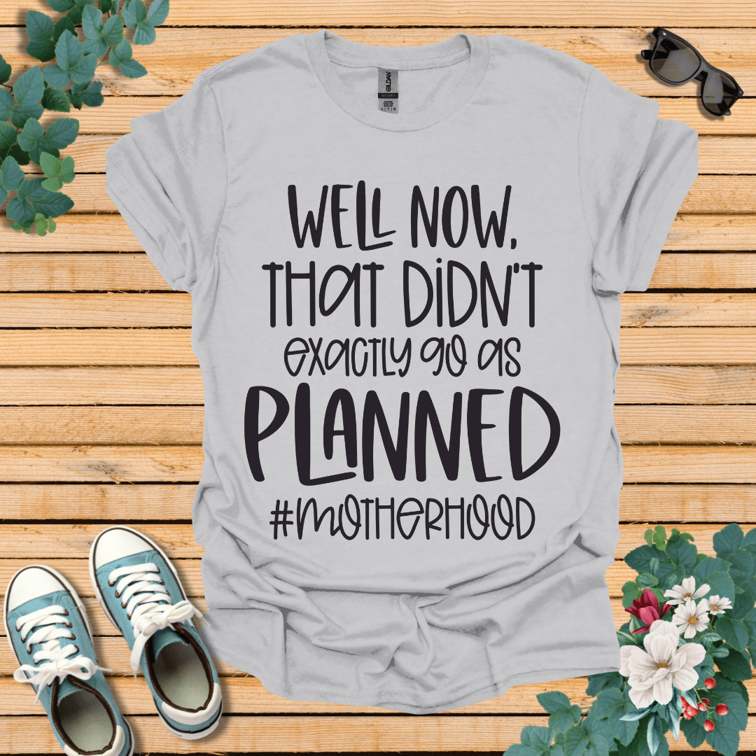 Go as Planned  T-Shirt