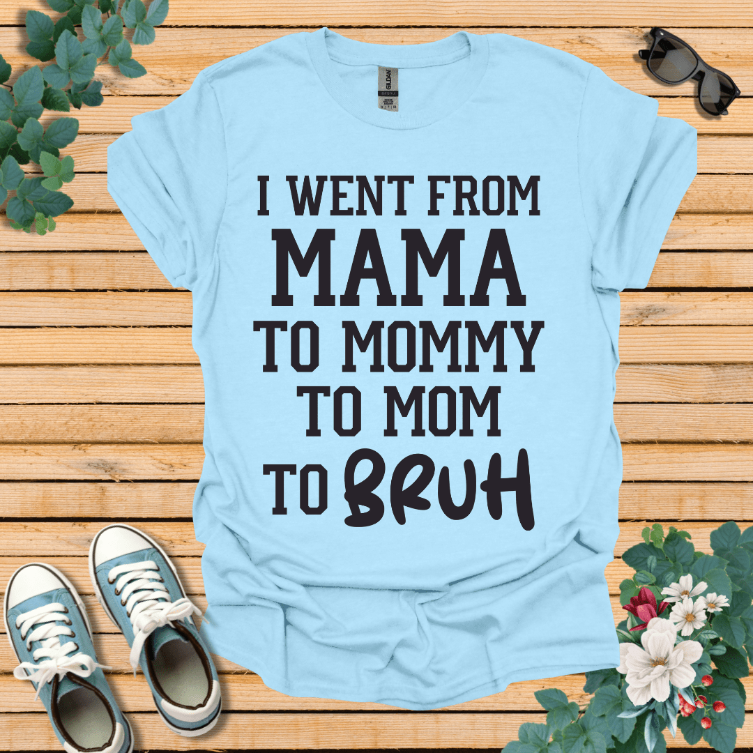 From Mama to Bruh  T-Shirt