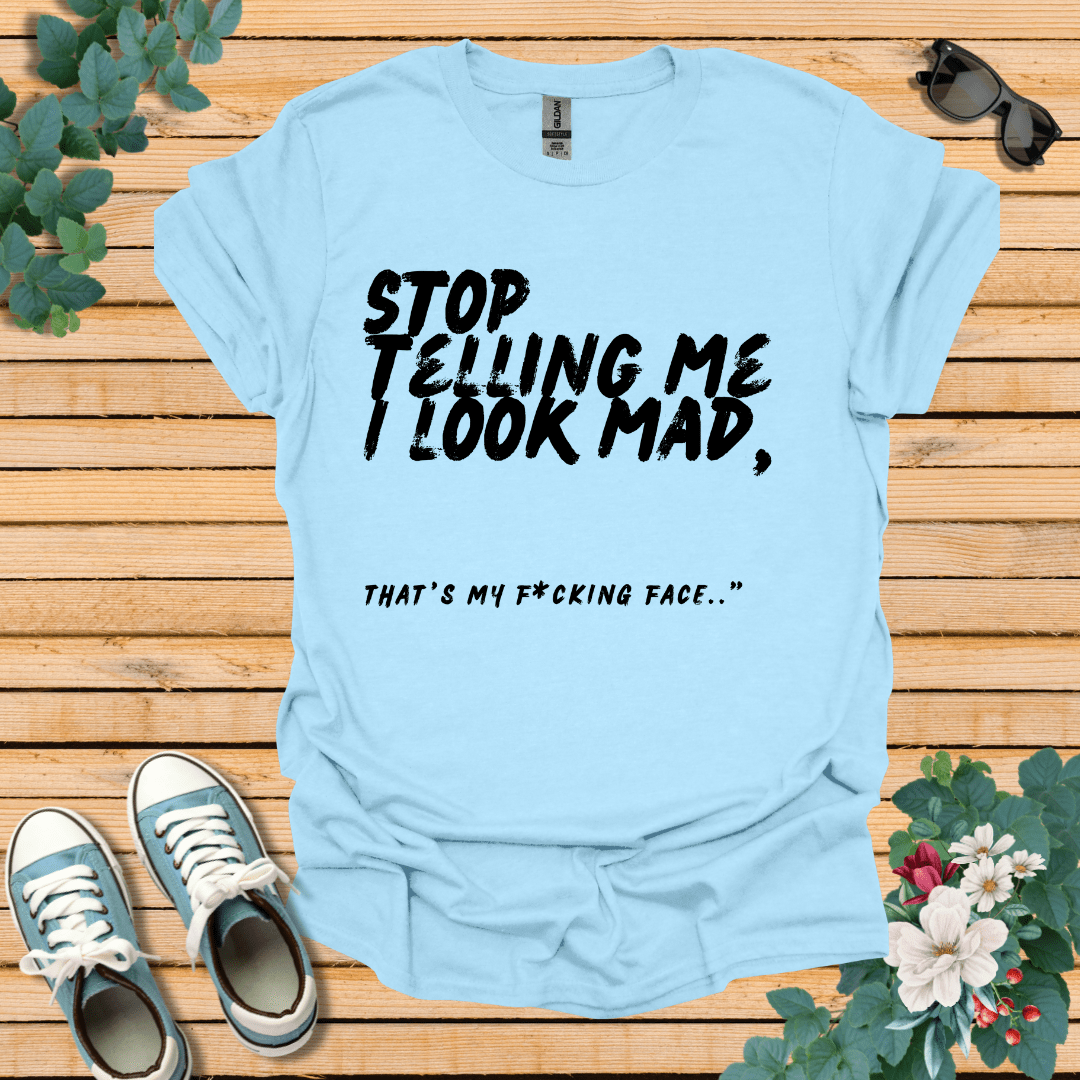 Stop Telling me T-Shirt