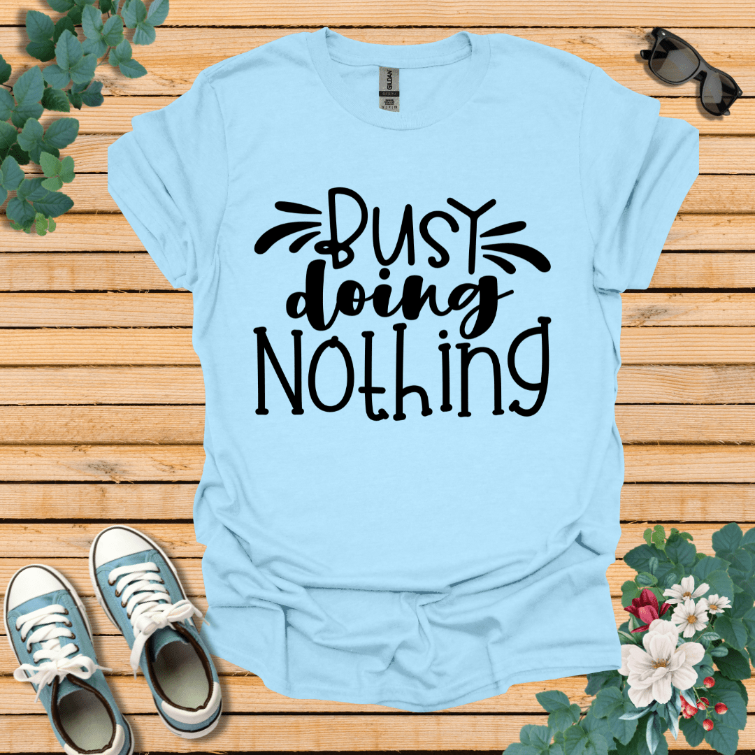 Busy doing Nothing T-Shirt