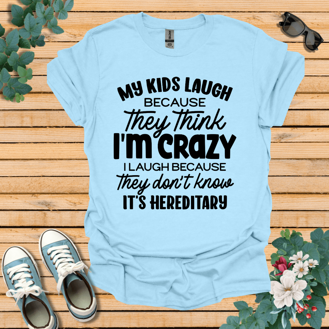 My Kids Laugh T-Shirt