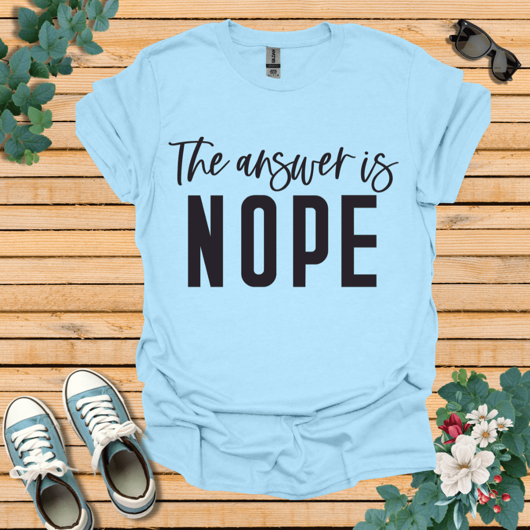 Answer is Nope T-Shirt