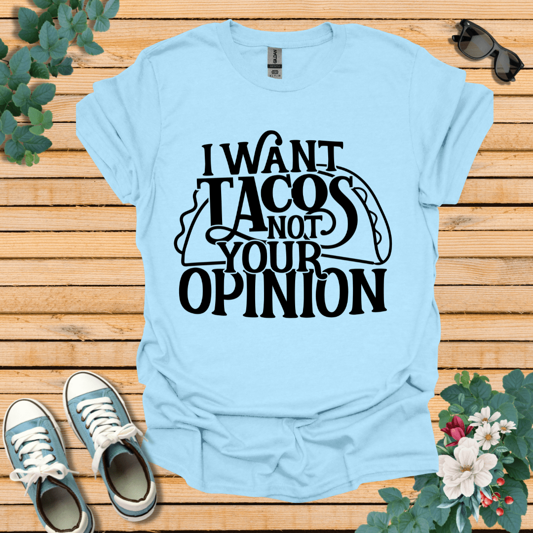 I Want Tacos T-Shirt