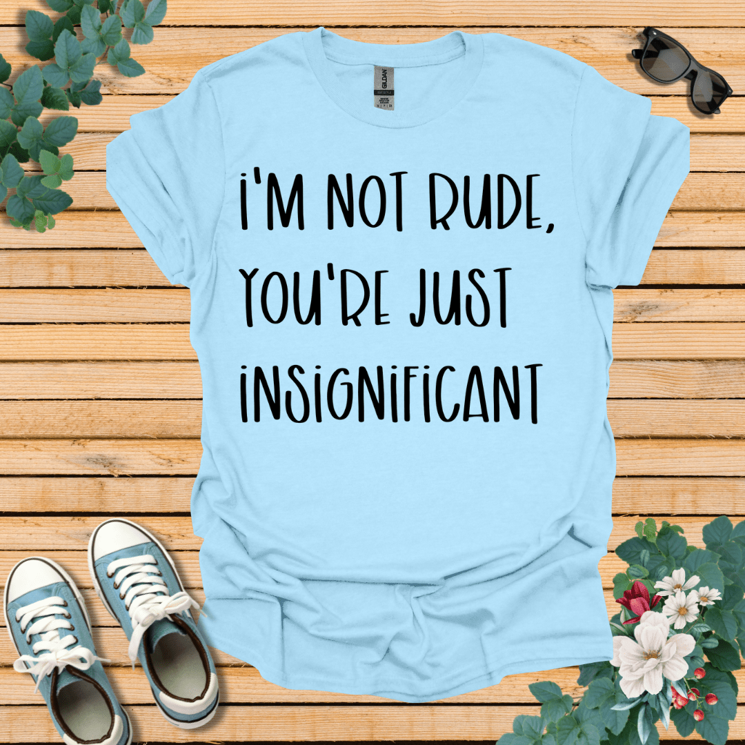 I'm Not Rude T-Shirt