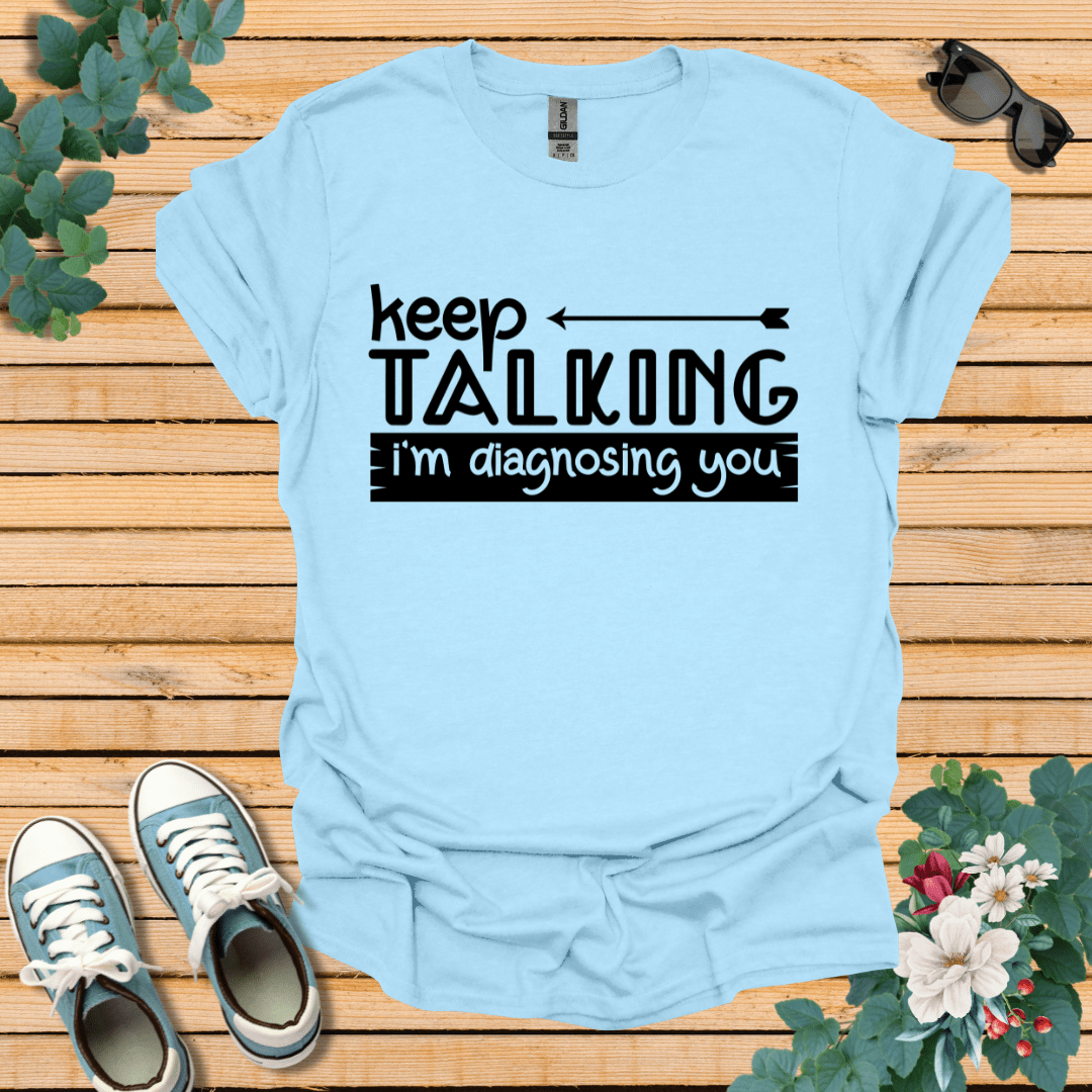 Keep Talking T-Shirt