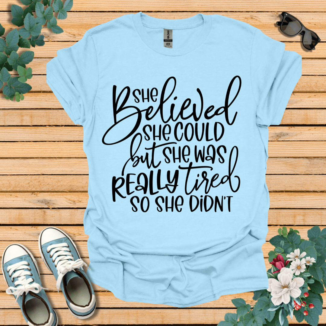 She Believed But Tired T-Shirt