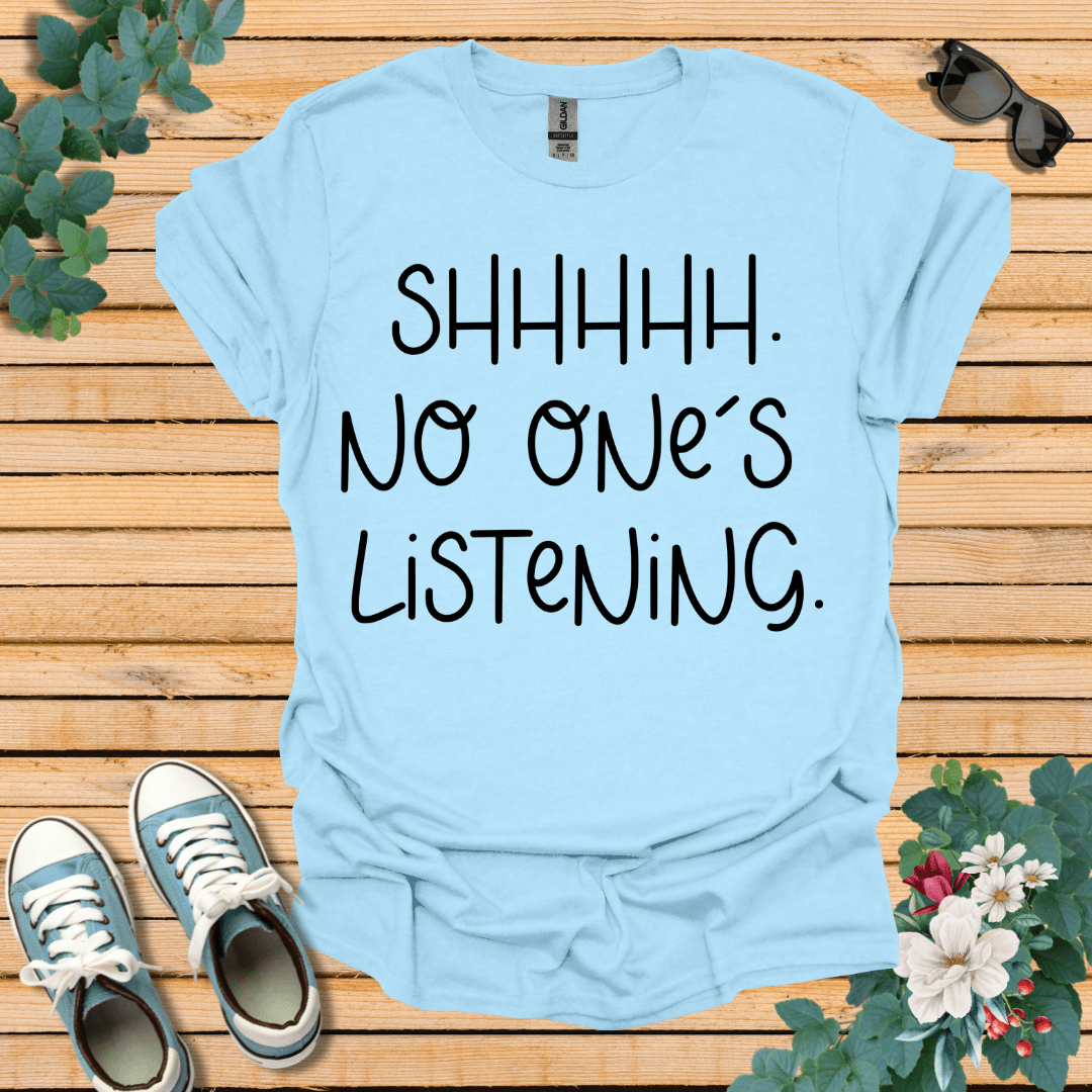 No One is Listening T-Shirt