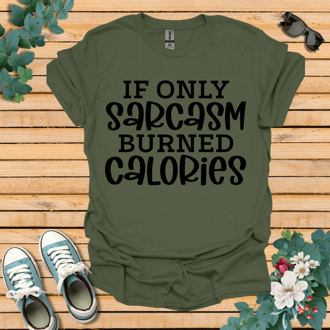 If Only Sarcasm T-Shirt