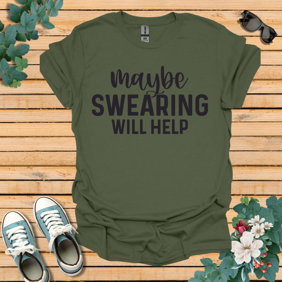 Swearing Will Help T-Shirt