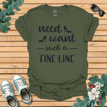 Need Want such a Fine Line T-Shirt