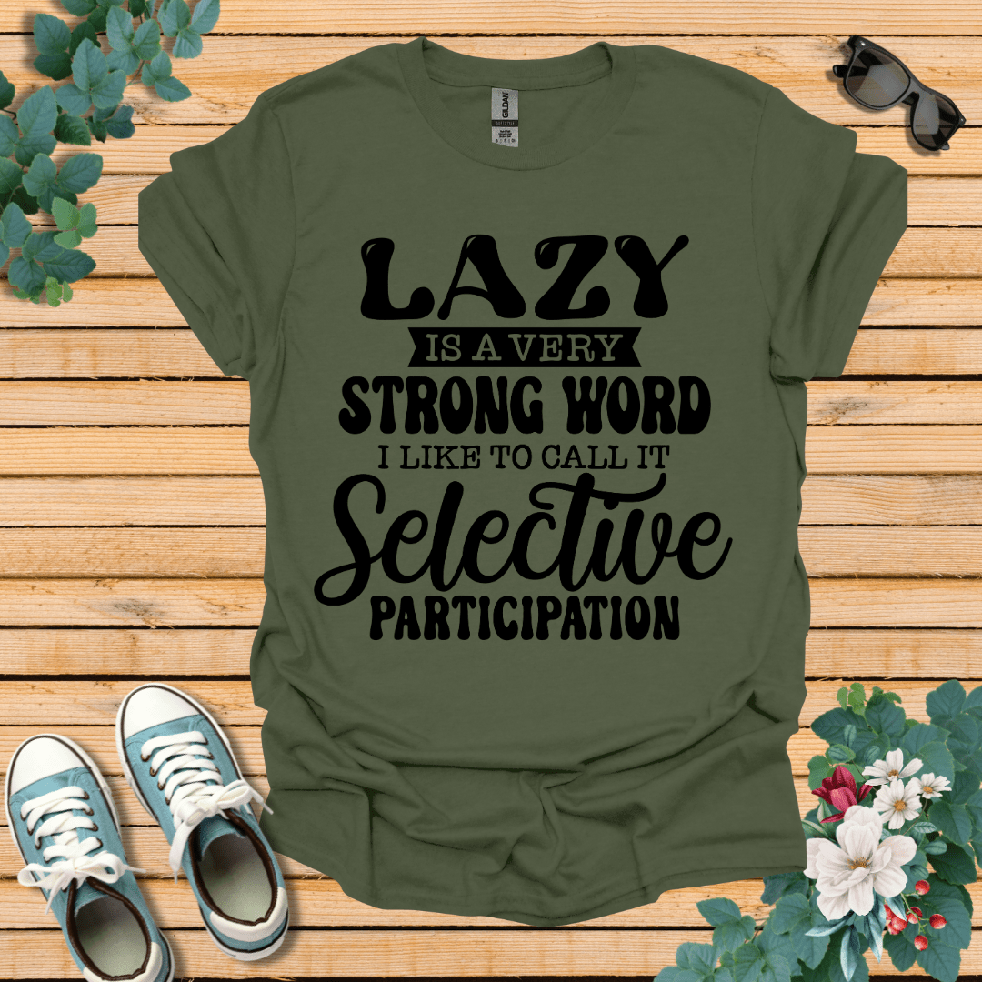 Lazy is a Strong Word T-Shirt