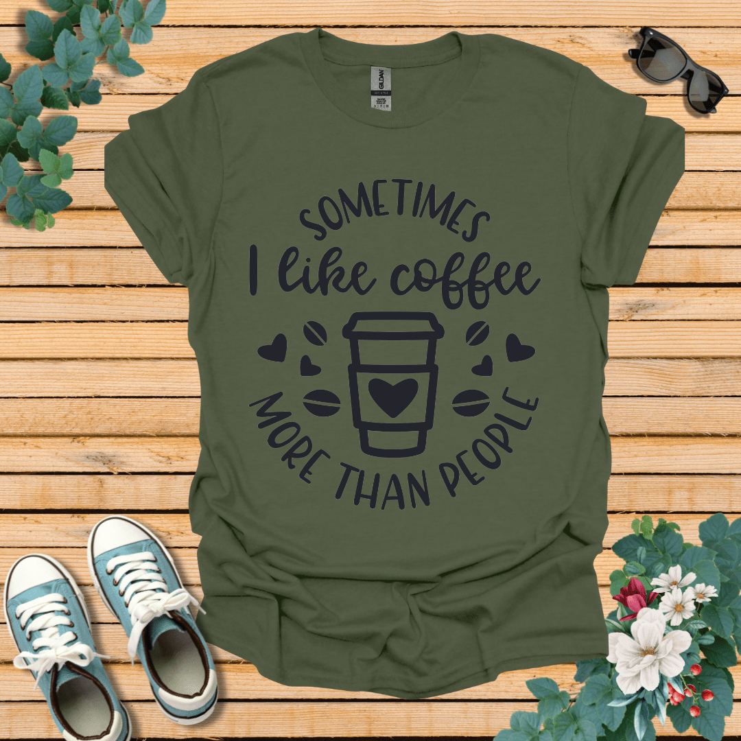 Sometimes I like coffee T-Shirt