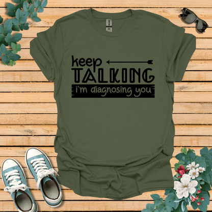 Keep Talking T-Shirt