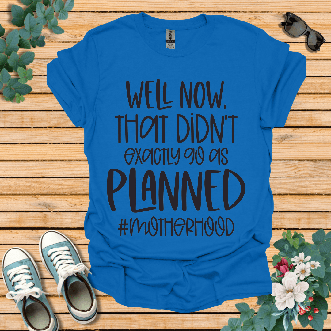 Go as Planned  T-Shirt