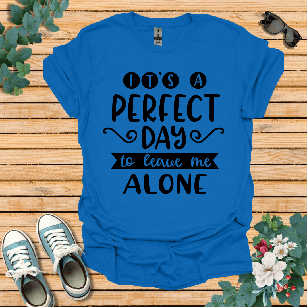 It's a Perfect Day T-Shirt