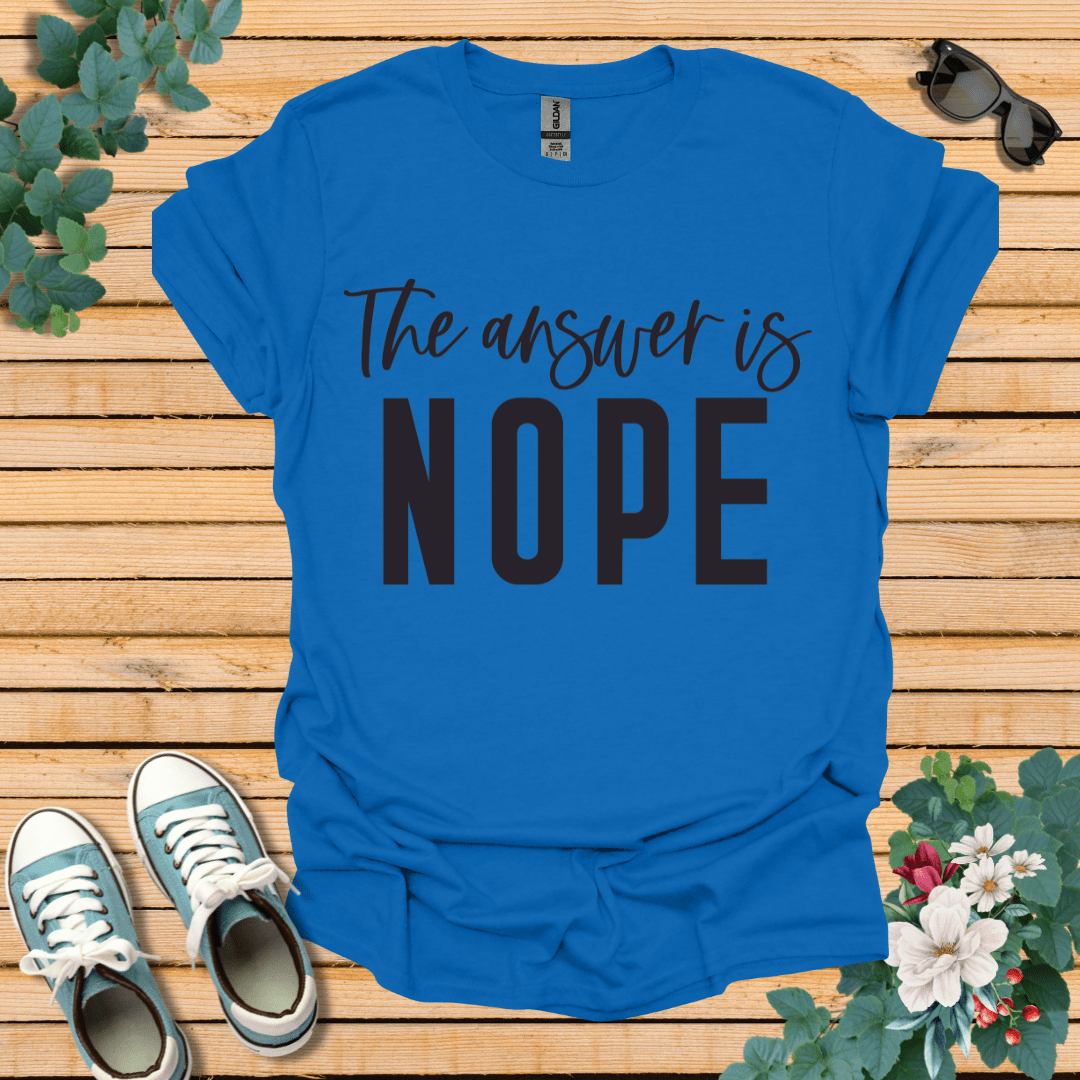 Answer is Nope T-Shirt