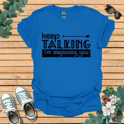 Keep Talking T-Shirt