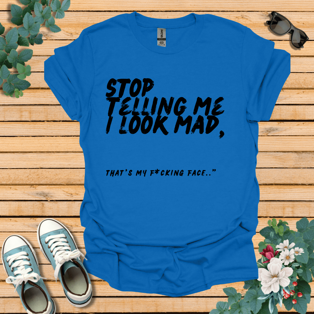 Stop Telling me T-Shirt